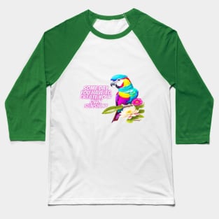 Colorful Parrot with Inspirational Quote and Flower Design Baseball T-Shirt